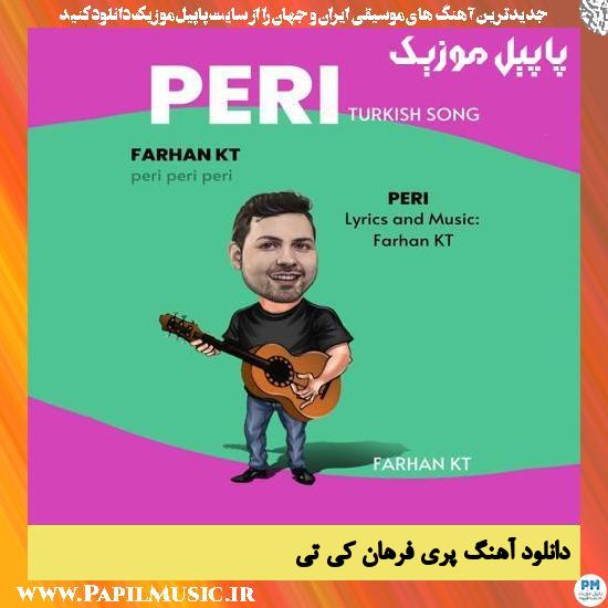 Farhan KT Peri دانلود آهنگ پری از فرهان کی تی
